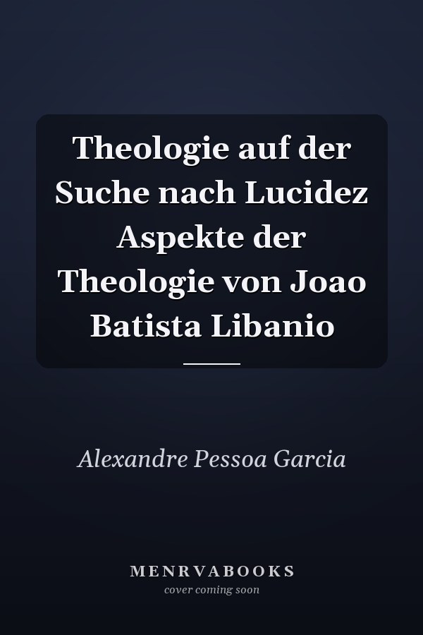 Theologie auf der Suche nach Lucidez Aspekte der Theologie von Joao Batista Libanio