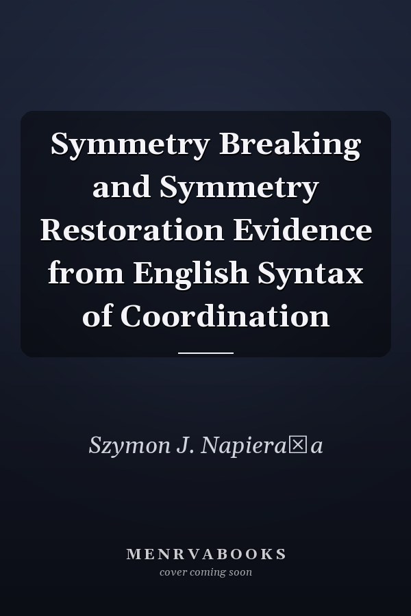 Symmetry Breaking and Symmetry Restoration Evidence from English Syntax of Coordination
