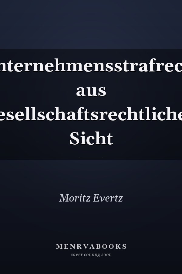 Unternehmensstrafrecht aus gesellschaftsrechtlicher Sicht
