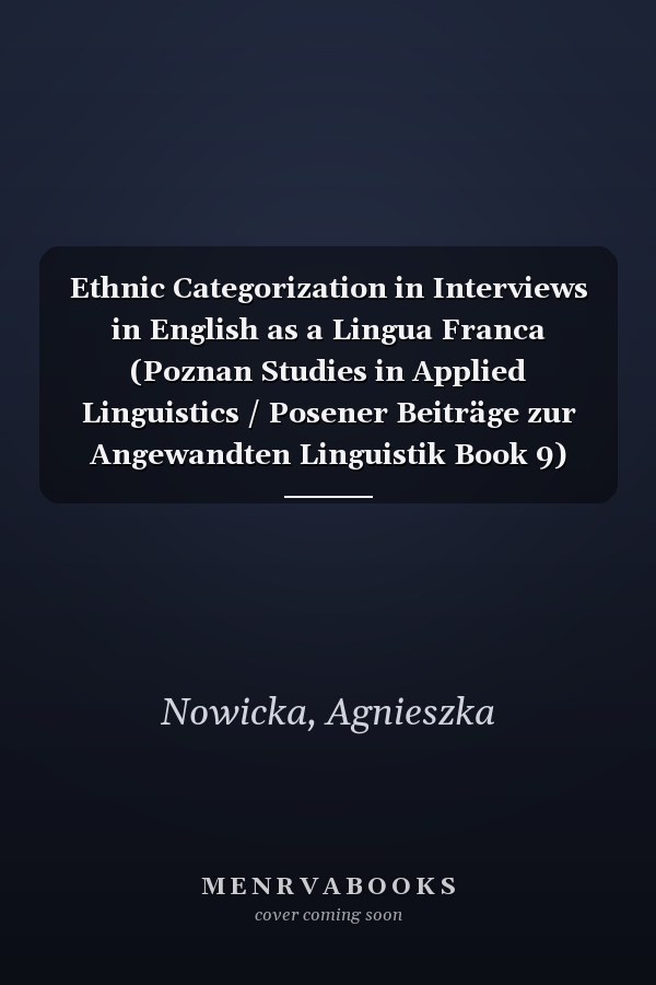 Ethnic Categorization in Interviews in English as a Lingua Franca (Poznan Studies in Applied Linguistics / Posener Beiträge zur Angewandten Linguistik Book 9)