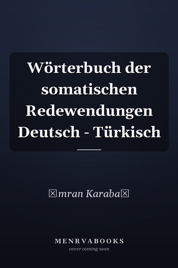 Wörterbuch der somatischen Redewendungen Deutsch - Türkisch