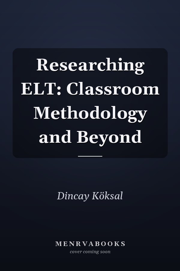 Researching ELT: Classroom Methodology and Beyond