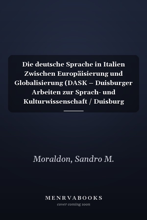 Die deutsche Sprache in Italien Zwischen Europäisierung und Globalisierung (DASK – Duisburger Arbeiten zur Sprach- und Kulturwissenschaft / Duisburg Papers ... in Language and Culture) (German Edition)