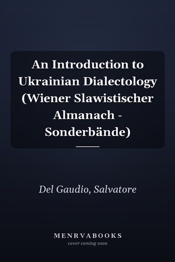 An Introduction to Ukrainian Dialectology (Wiener Slawistischer Almanach - Sonderbände)
