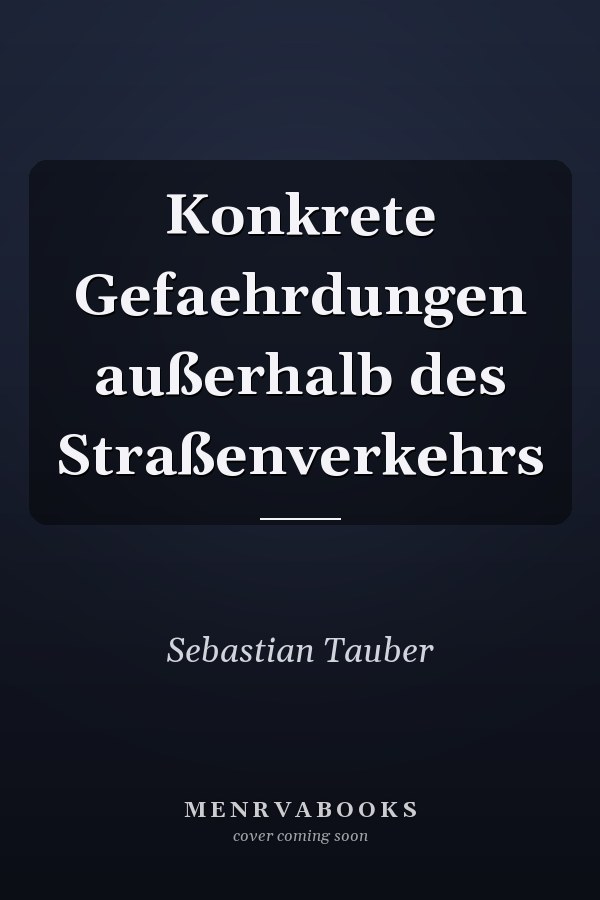 Konkrete Gefaehrdungen außerhalb des Straßenverkehrs