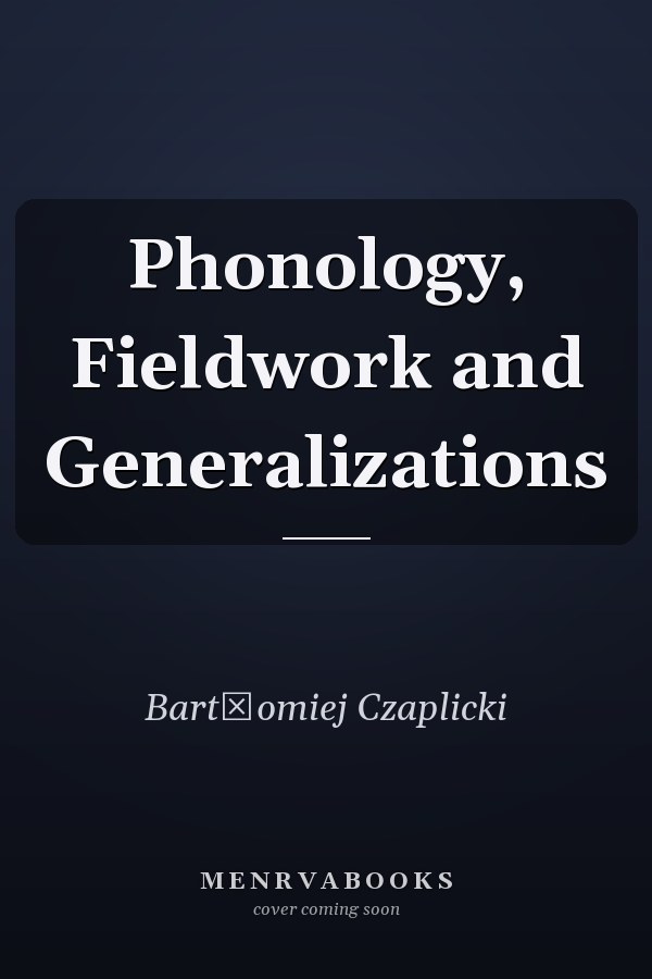 Phonology, Fieldwork and Generalizations