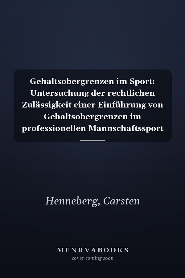 Gehaltsobergrenzen im Sport: Untersuchung der rechtlichen Zulässigkeit einer Einführung von Gehaltsobergrenzen im professionellen Mannschaftssport insbesondere ... Recht 5979) (German Edition)