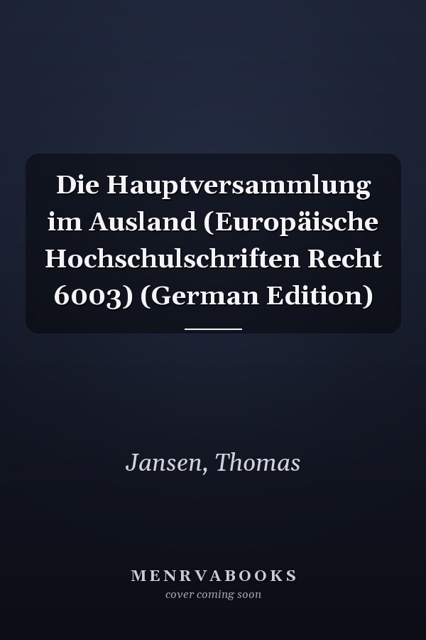 Die Hauptversammlung im Ausland (Europäische Hochschulschriften Recht 6003) (German Edition)