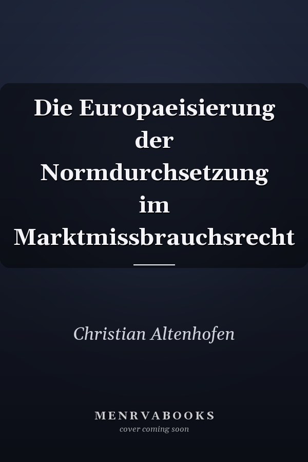 Die Europaeisierung der Normdurchsetzung im Marktmissbrauchsrecht