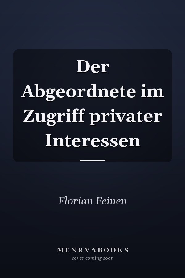 Der Abgeordnete im Zugriff privater Interessen
