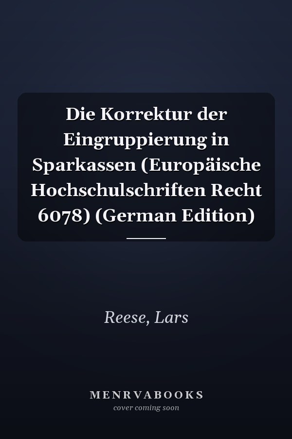 Die Korrektur der Eingruppierung in Sparkassen (Europäische Hochschulschriften Recht 6078) (German Edition)