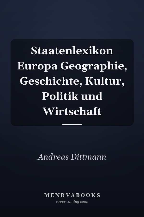 Staatenlexikon Europa Geographie, Geschichte, Kultur, Politik und Wirtschaft