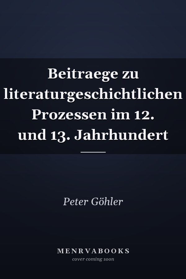 Beitraege zu literaturgeschichtlichen Prozessen im 12. und 13. Jahrhundert