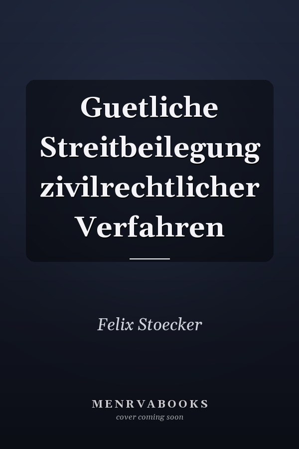 Guetliche Streitbeilegung zivilrechtlicher Verfahren
