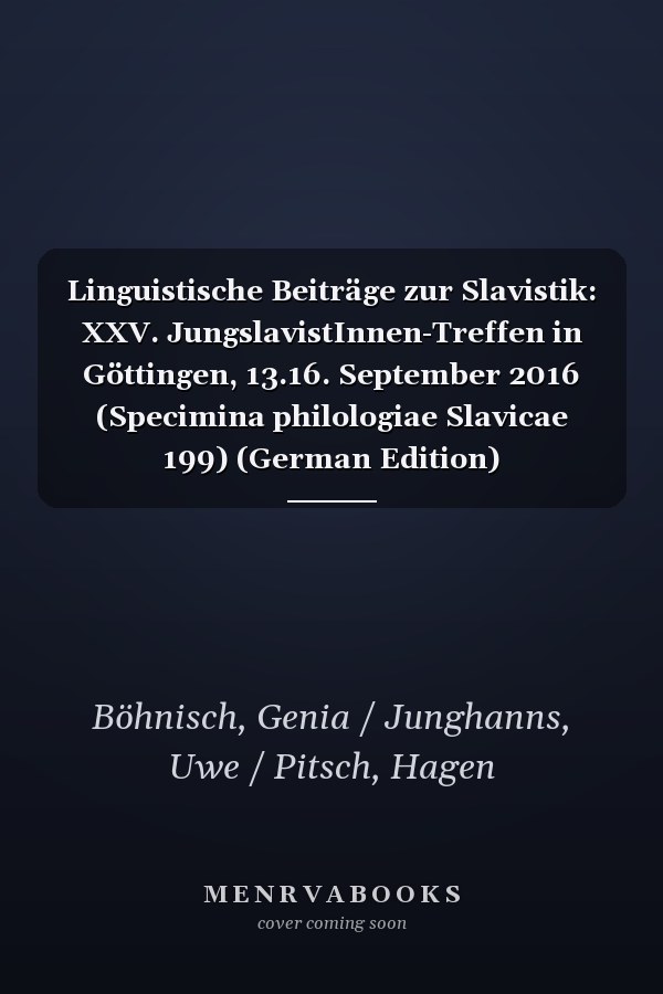 Linguistische Beiträge zur Slavistik: XXV. JungslavistInnen-Treffen in Göttingen, 13.16. September 2016 (Specimina philologiae Slavicae 199) (German Edition)