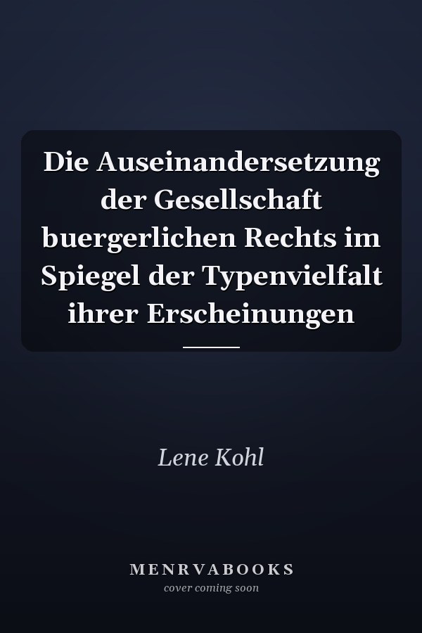 Die Auseinandersetzung der Gesellschaft buergerlichen Rechts im Spiegel der Typenvielfalt ihrer Erscheinungen