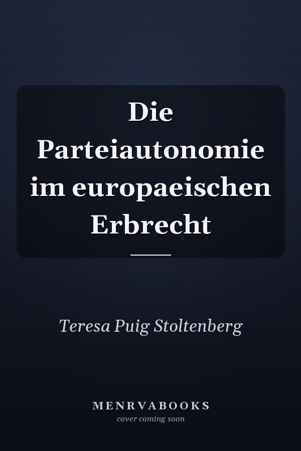 Die Parteiautonomie im europaeischen Erbrecht