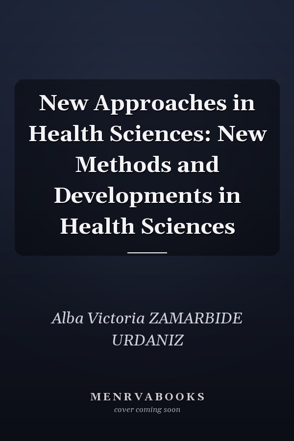 New Approaches in Health Sciences: New Methods and Developments in Health Sciences