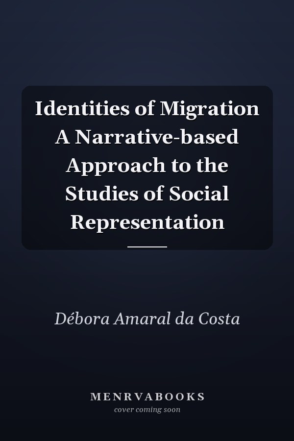 Identities of Migration A Narrative-based Approach to the Studies of Social Representation
