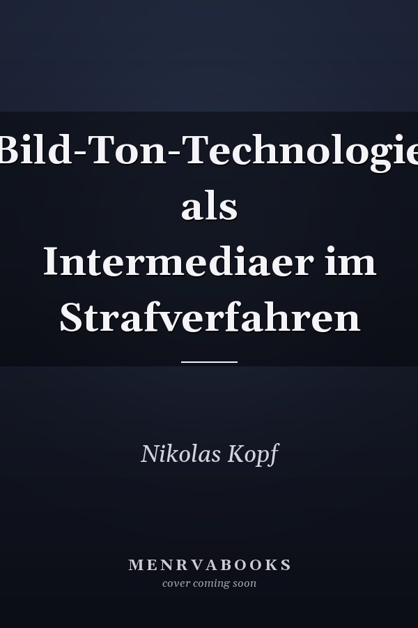 Bild-Ton-Technologie als Intermediaer im Strafverfahren