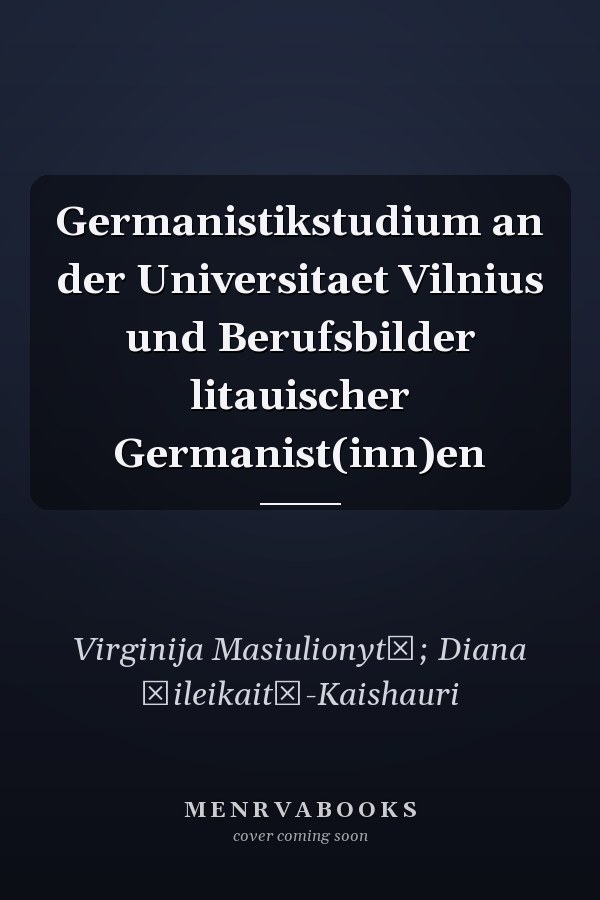 Germanistikstudium an der Universitaet Vilnius und Berufsbilder litauischer Germanist(inn)en