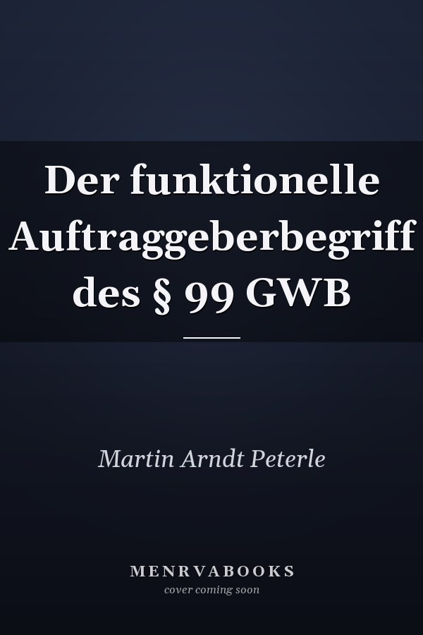 Der funktionelle Auftraggeberbegriff des § 99 GWB