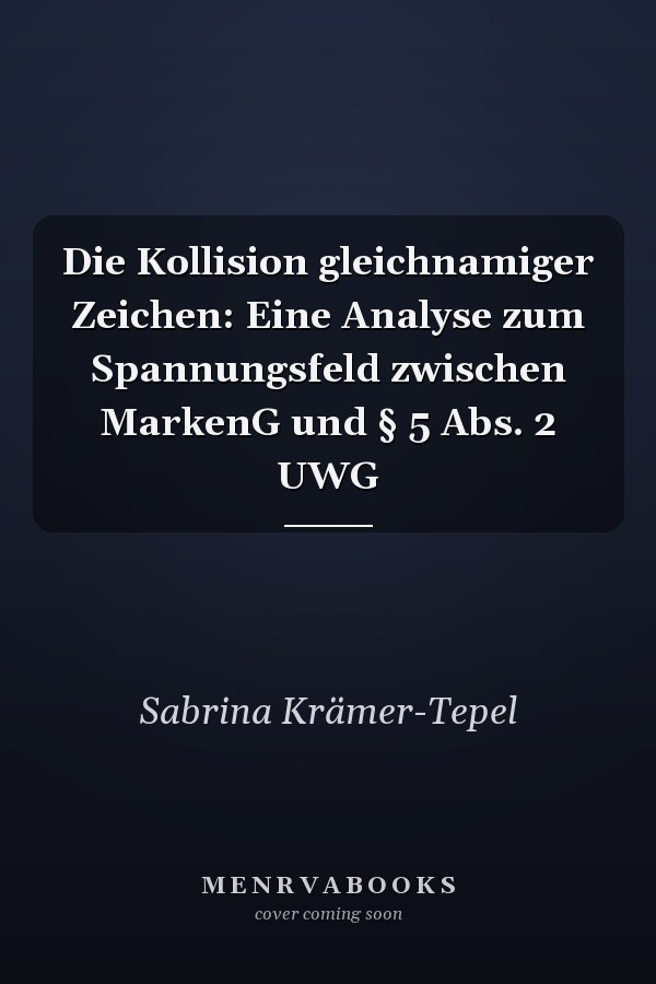 Die Kollision gleichnamiger Zeichen: Eine Analyse zum Spannungsfeld zwischen MarkenG und § 5 Abs. 2 UWG