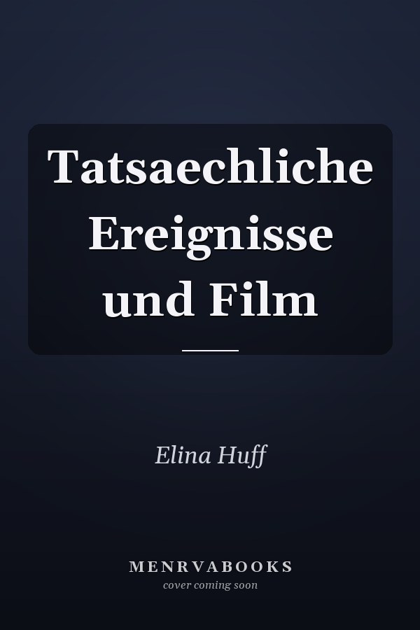 Tatsaechliche Ereignisse und Film