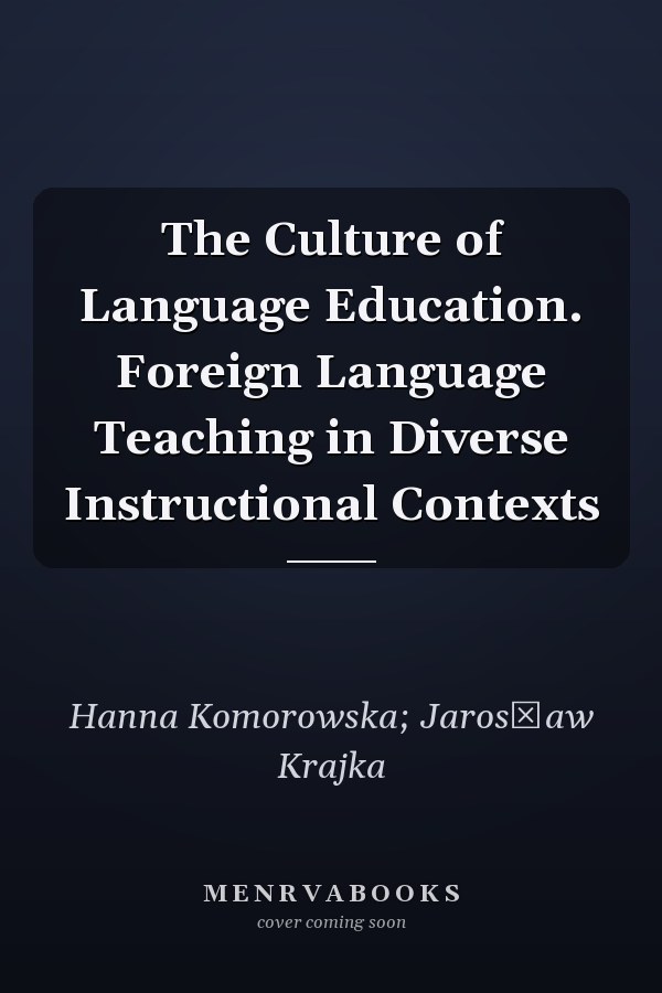 The Culture of Language Education. Foreign Language Teaching in Diverse Instructional Contexts