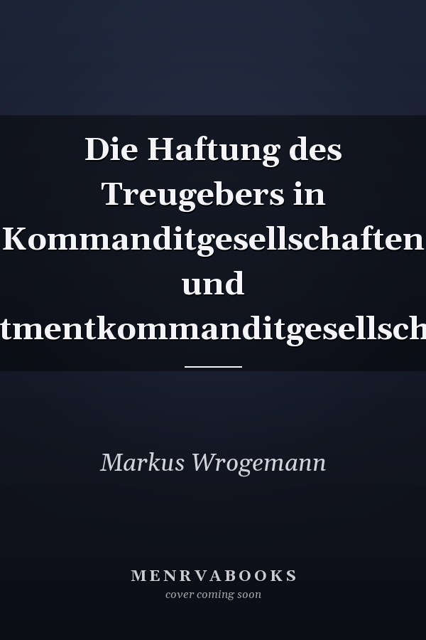 Die Haftung des Treugebers in Kommanditgesellschaften und Investmentkommanditgesellschaften