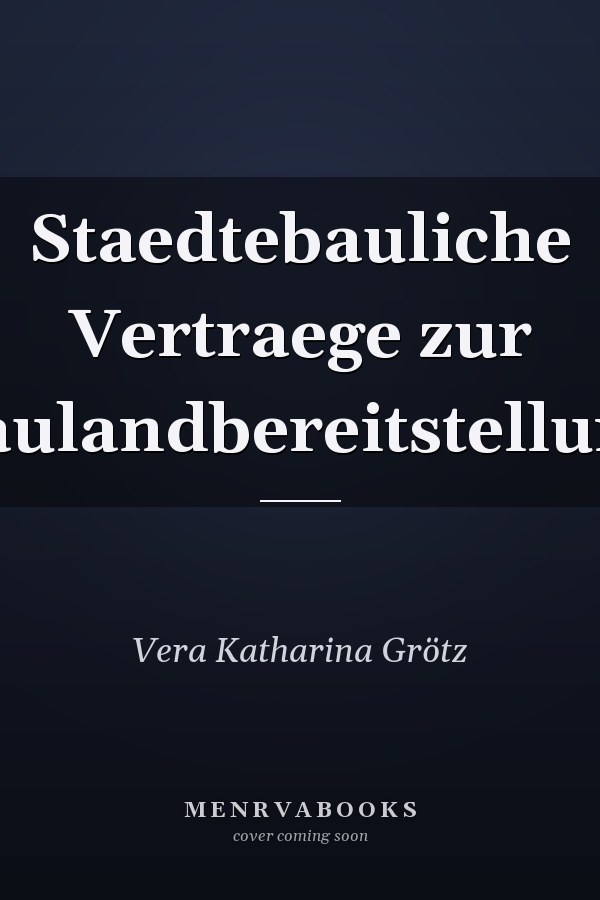 Staedtebauliche Vertraege zur Baulandbereitstellung
