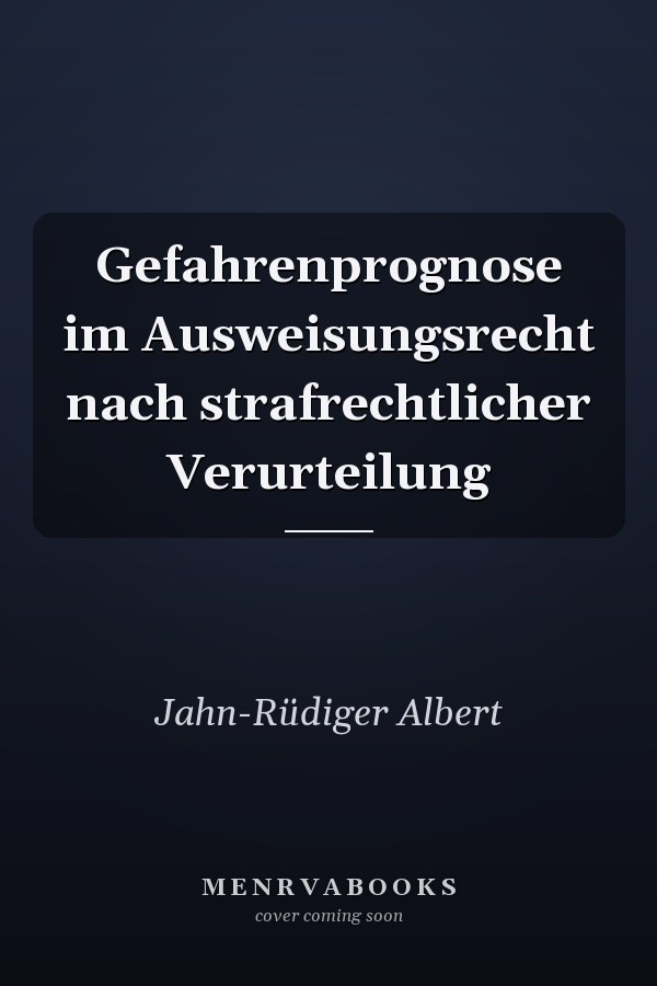 Gefahrenprognose im Ausweisungsrecht nach strafrechtlicher Verurteilung