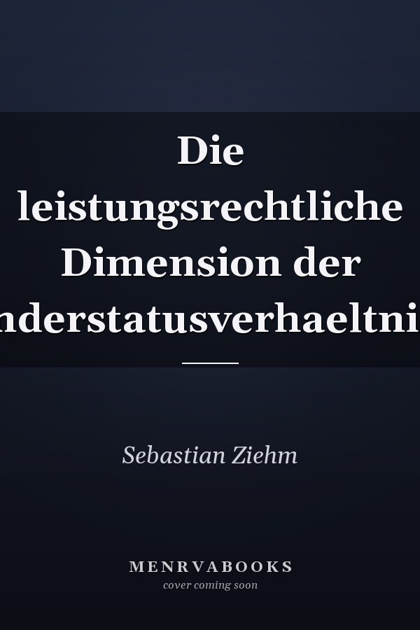 Die leistungsrechtliche Dimension der Sonderstatusverhaeltnisse