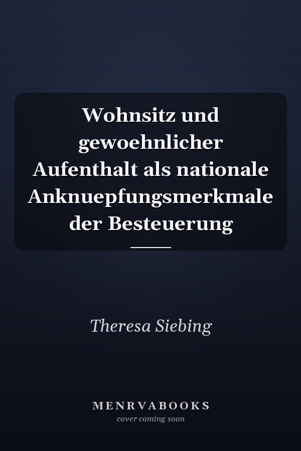 Wohnsitz und gewoehnlicher Aufenthalt als nationale Anknuepfungsmerkmale der Besteuerung