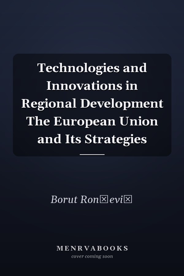 Technologies and Innovations in Regional Development The European Union and Its Strategies