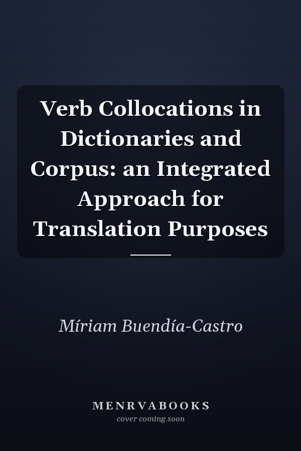 Verb Collocations in Dictionaries and Corpus: an Integrated Approach for Translation Purposes