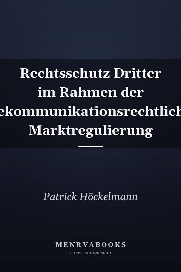 Rechtsschutz Dritter im Rahmen der telekommunikationsrechtlichen Marktregulierung