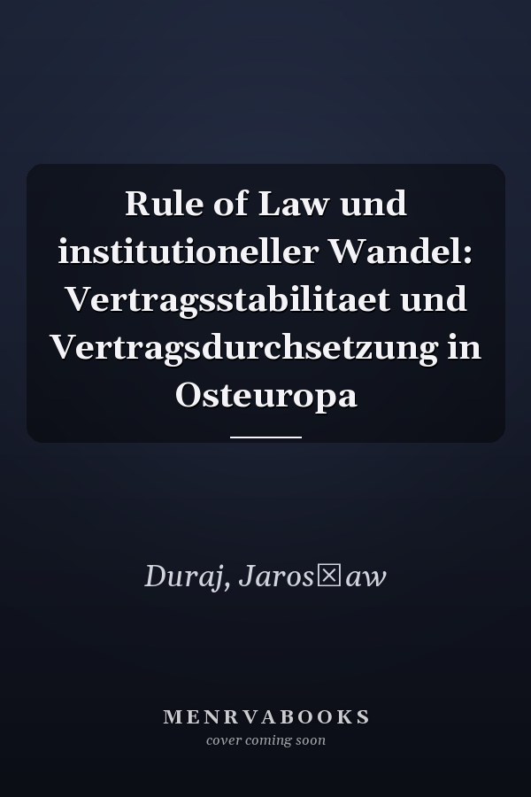 Rule of Law und institutioneller Wandel: Vertragsstabilitaet und Vertragsdurchsetzung in Osteuropa