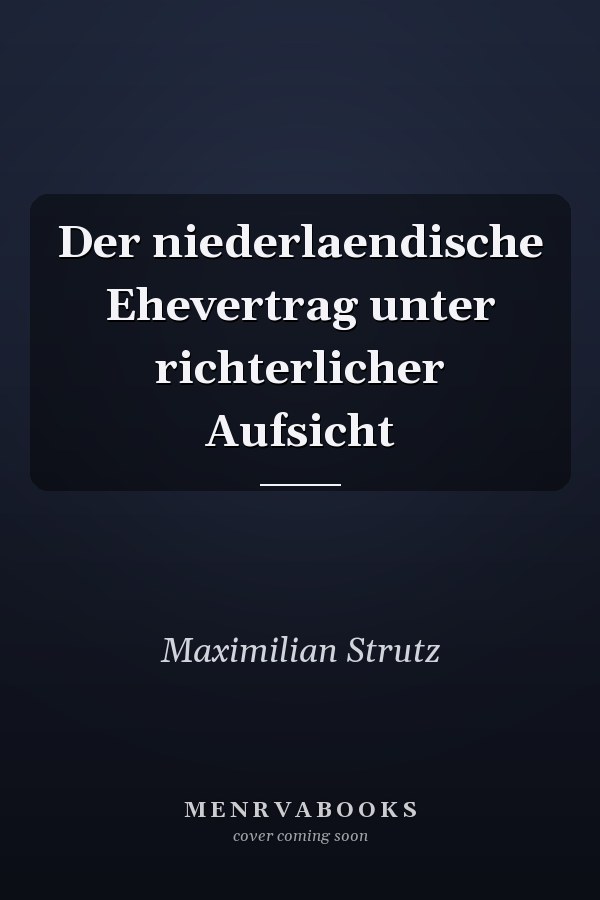 Der niederlaendische Ehevertrag unter richterlicher Aufsicht