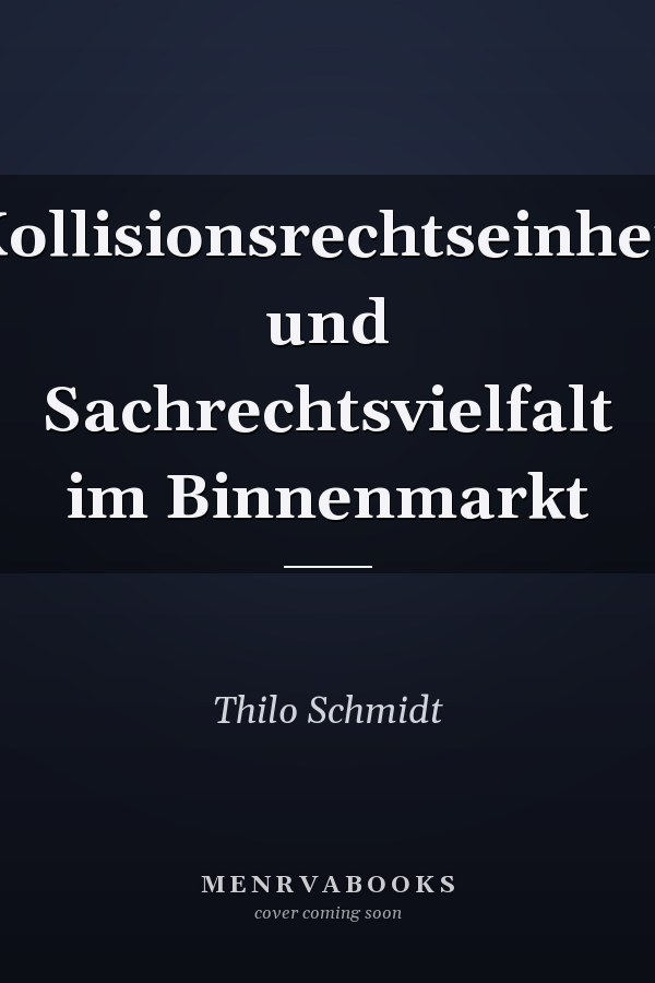 Kollisionsrechtseinheit und Sachrechtsvielfalt im Binnenmarkt
