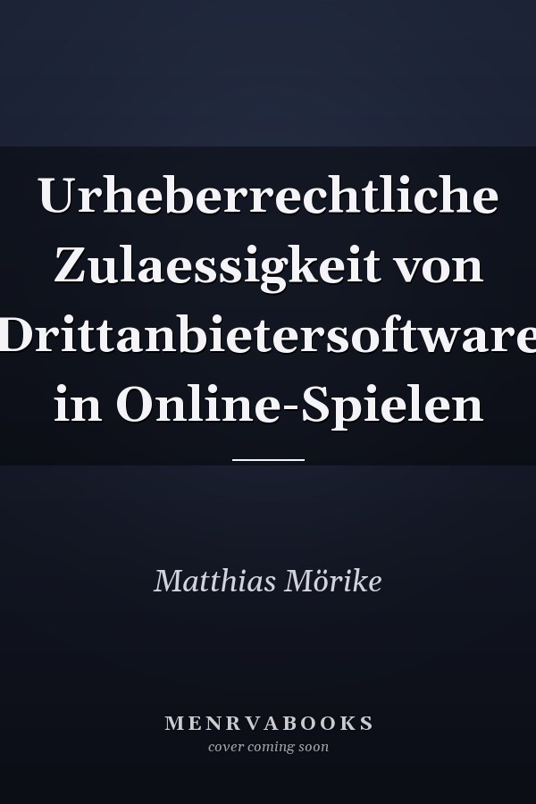 Urheberrechtliche Zulaessigkeit von Drittanbietersoftware in Online-Spielen