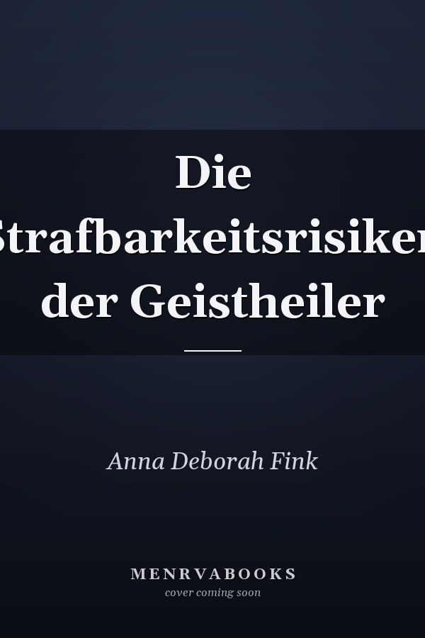 Die Strafbarkeitsrisiken der Geistheiler