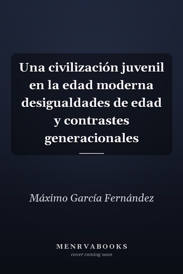 Una civilización juvenil en la edad moderna desigualdades de edad y contrastes generacionales