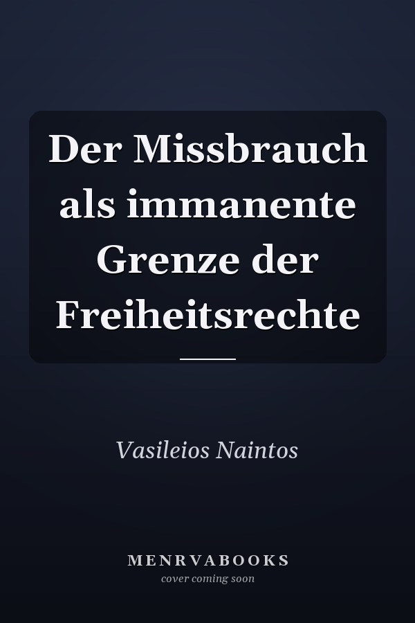 Der Missbrauch als immanente Grenze der Freiheitsrechte