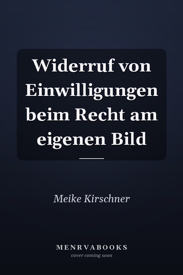 Widerruf von Einwilligungen beim Recht am eigenen Bild