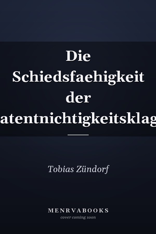 Die Schiedsfaehigkeit der Patentnichtigkeitsklage