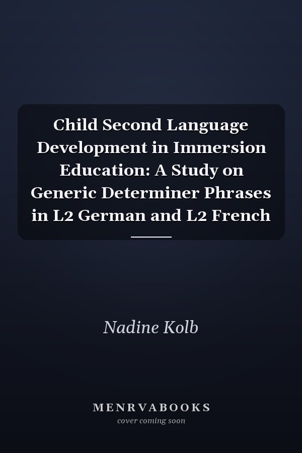 Child Second Language Development in Immersion Education: A Study on Generic Determiner Phrases in L2 German and L2 French
