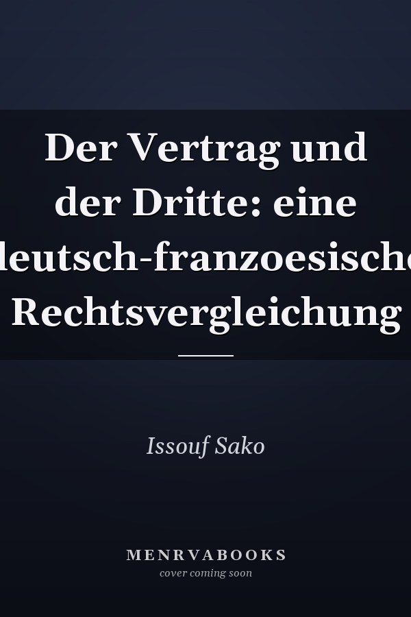 Der Vertrag und der Dritte: eine deutsch-franzoesische Rechtsvergleichung