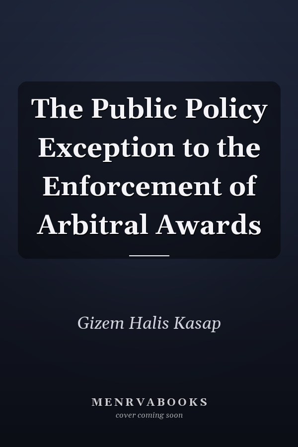 The Public Policy Exception to the Enforcement of Arbitral Awards