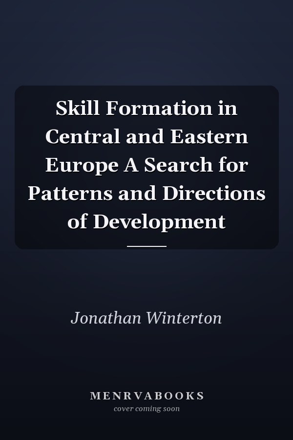 Skill Formation in Central and Eastern Europe A Search for Patterns and Directions of Development